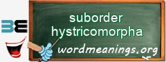 WordMeaning blackboard for suborder hystricomorpha